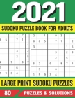 2021 Sudoku Puzzle Book For Adults: Sudoku Game For Adults & Seniors With Large Print 85 Puzzles & Solutions By E. M. Prniman Publishing Cover Image