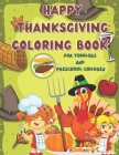 Happy Thanksgiving Coloring Book For Toddlers and Preschool Children: Collection of Fun & Original Thanksgiving Coloring Pages for Kids. Cover Image