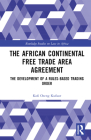 The African Continental Free Trade Area Agreement: The Development of a Rules-Based Trading Order Cover Image