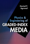 Physics and Engineering of Graded-Index Media By Govind P. Agrawal Cover Image