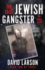 The Last Jewish Gangster: The Middle Years By David Larson Cover Image