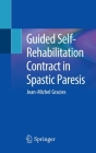 Guided Self-Rehabilitation Contract in Spastic Paresis By Jean-Michel Gracies Cover Image