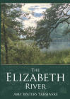 The Elizabeth River (Definitive History) By Amy Waters Yarsinske Cover Image