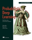 Probabilistic Deep Learning: With Python, Keras and TensorFlow Probability Cover Image