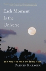 Each Moment Is the Universe: Zen and the Way of Being Time Cover Image