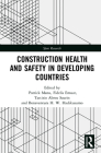 Construction Health and Safety in Developing Countries (Spon Research) By Patrick Manu (Editor), Fidelis Emuze (Editor), Tarcisio Abreu Saurin (Editor) Cover Image