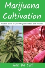 Marijuana Cultivation: Practical Guide to Grow Marijuana Indoors and Outdoors Cover Image