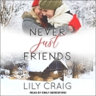 Never Just Friends Lib/E By Lily Craig, Emily Beresford (Read by) Cover Image