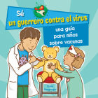 Una Guía Para Niños Sobre Las Vacunas (a Kid's Guide to Understanding Vaccines) By Eloise MacGregor, Diana Osorio (Translator) Cover Image