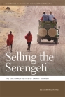 Selling the Serengeti: The Cultural Politics of Safari Tourism Cover Image