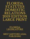 Florida Statutes Domestic Relations 2019 Edition Large Print: West Hartford Legal Publishing By Jessy Gonzales (Editor), Florida Legislature Cover Image