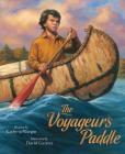 The Voyageur's Paddle (Myths) By Kathy-Jo Wargin, David Geister (Illustrator) Cover Image