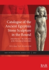Catalogue of the Ancient Egyptian Stone Sculpture in the Round: Allard Pierson - The Collections of the University of Amsterdam (International #3151) Cover Image
