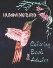 Hummingbird Coloring Book for Adults: A Stress Relief Coloring Book Featuring Charming Hummingbirds, Beautiful Flowers and Nature Patterns Cover Image