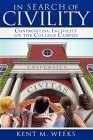In Search of Civility: Confronting Incivility on the College Campus By Kent M. Weeks Cover Image