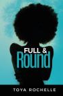 Full And Round By Toya Rochelle Cover Image