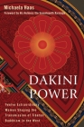 Dakini Power: Twelve Extraordinary Women Shaping the Transmission of Tibetan Buddhism in the West By Michaela Haas, The Seventeenth Karmapa (Foreword by) Cover Image