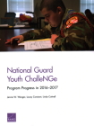 National Guard Youth ChalleNGe: Program Progress in 2016-2017 By Jennie W. Wenger, Louay Constant, Linda Cottrell Cover Image