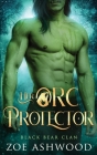 Her Orc Protector: A Monster Fantasy Romance By Zoe Ashwood Cover Image