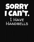 Sorry I Can't I Have Handbells: College Ruled Composition Notebook By J. M. Skinner Cover Image