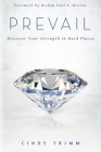 Prevail: Discover Your Strength in Hard Places By Cindy Trimm Cover Image