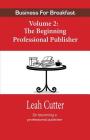 Business for Breakfast Volume 2: The Beginning Professional Publisher Cover Image