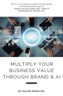 Multiply Your Business Value Through Brand & AI By Rajan Narayan Cover Image