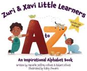 Zuri & Xavi Little Learners: A to Z An Inspirational Alphabet Book Cover Image