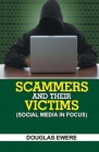 Scammers and Their Victims: (Social Media in Focus) By Douglas Douglas, Douglas Ewere Cover Image