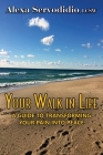Your Walk in Life: A Guide to Transforming Your Pain into Peace Cover Image