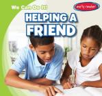 Helping a Friend (We Can Do It!) By Lois Fortuna Cover Image