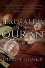 Jerusalem in the Qur'an: An Islamic View of the Destiny of Jerusalem By Abubilaal Yakub (Illustrator), Imran Hosein Cover Image