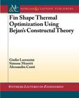 Fin Shape Thermal Optimization Using Bejan's Constructal Theory (Synthesis Lectures on Engineering) By Giulio Lorenzini, Simone Moretti, Alessandra Conti Cover Image