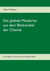 Die globale Metakrise aus dem Blickwinkel der Chemie: Vorschläge für Seminare und Projektarbeiten By Volker Wiskamp Cover Image