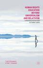 Human Rights Education Beyond Universalism and Relativism: A Relational Hermeneutic for Global Justice By F. Al-Daraweesh, Dale T. Snauwaert Cover Image