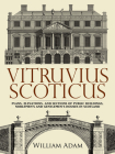Vitruvius Scoticus: Plans, Elevations, and Sections of Public Buildings, Noblemen's and Gentlemen's Houses in Scotland (Dover Architecture) By William Adam, James Simpson (Introduction by) Cover Image