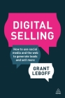 Digital Selling: How to Use Social Media and the Web to Generate Leads and Sell More By Grant Leboff Cover Image