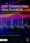 Cost Engineering Health Check: How Good Are Those Numbers? By Dale Shermon, Mark Gilmour Cover Image