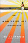 A Different Life: Growing Up Learning Disabled and Other Adventures By Quinn Bradlee, Jeff Himmelman (With) Cover Image