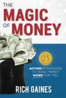 The Magic Of Money: 21 Action Strategies To Make Money Work For You (Mind Money Strategy #1) Cover Image
