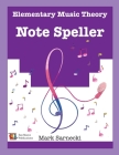 The Elementary Music Theory Note Speller By Mark Sarnecki Cover Image