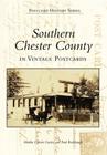 Southern Chester County in Vintage Postcards (Postcard History) By Martha Carson Gentry, Paul Rodebaugh Cover Image