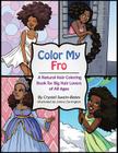 Color My Fro: A Natural Hair Coloring Book for Big Hair Lovers of All Ages By Crystal Swain-Bates, Janine Carrington (Illustrator) Cover Image