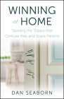 Winning at Home: Tackling the Topics that Confuse Kids and Scare Parents By Dan Seaborn Cover Image