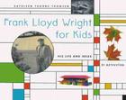 Frank Lloyd Wright for Kids: His Life and Ideas, 21 Activites By Kathleen Thorne-Thomsen Cover Image