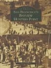 San Francisco's Bayview Hunters Point (Images of America) By Tricia O'Brien Cover Image