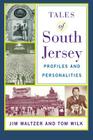 Tales of South Jersey: Profiles and Personalities By Jim Waltzer, Tom Wilk Cover Image