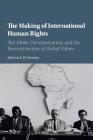 The Making of International Human Rights (Human Rights in History) By Steven L. B. Jensen Cover Image
