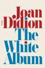 The White Album: Essays (FSG Classics) By Joan Didion Cover Image