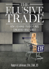The Elusive Trade: How Exchange-Traded Funds Conquered Wall Street Cover Image